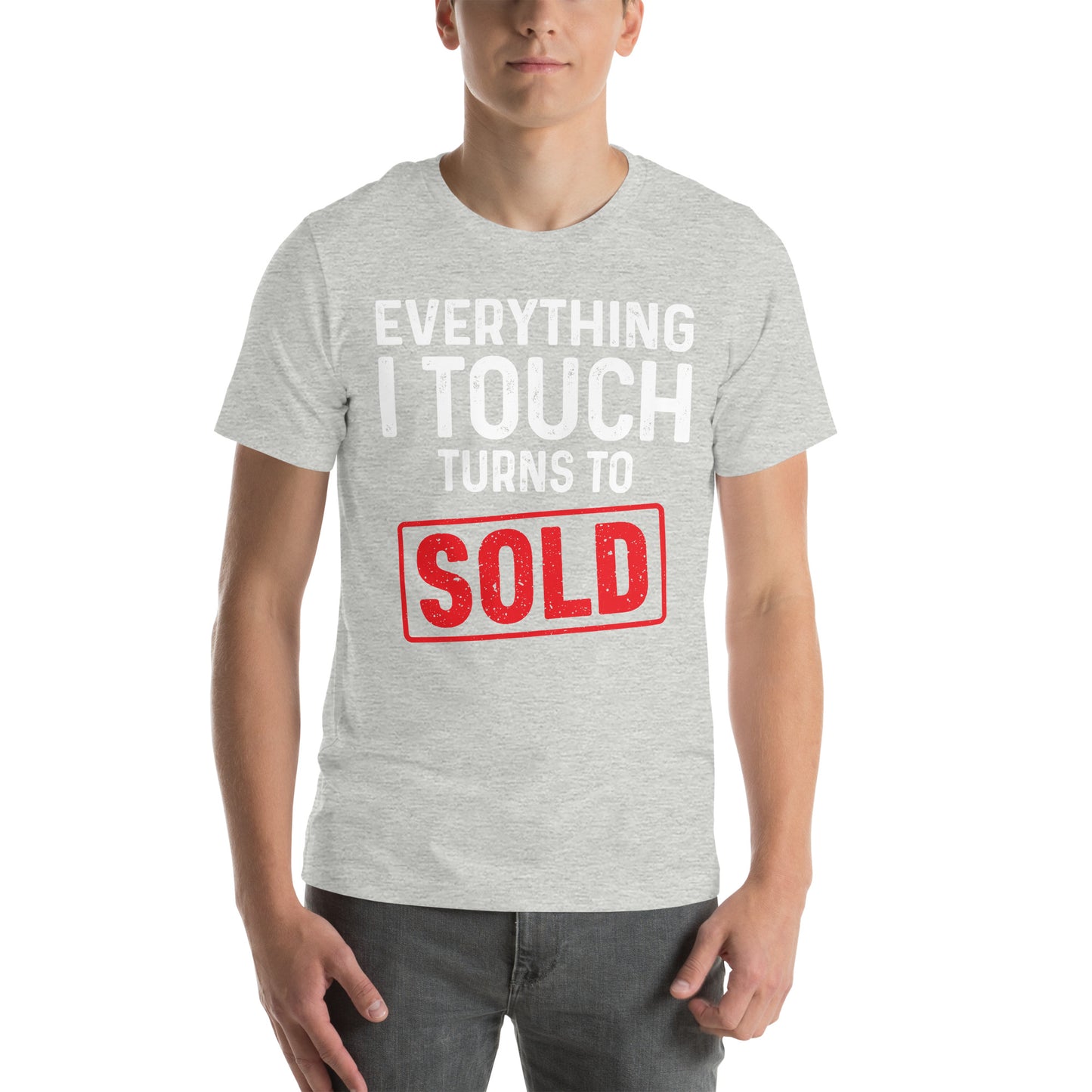 Everything I Touch Turns to Sold Unisex t-shirt